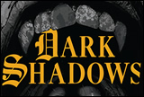 Dark Shadows