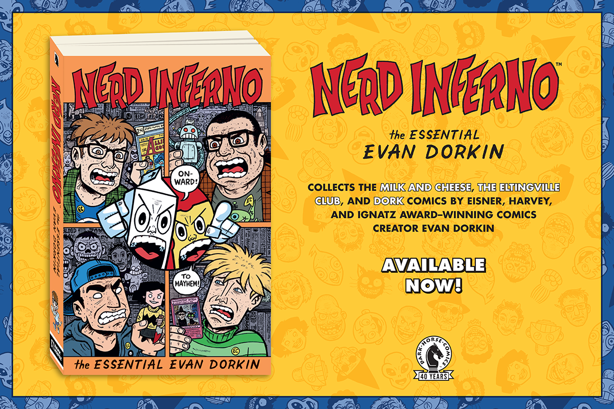 Nerd Inferno: Collecting the Milk and Cheese, Eltingville Club, and Dork comics by Evan Dorkin.